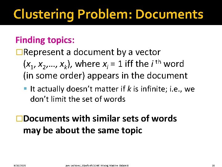 Clustering Problem: Documents Finding topics: �Represent a document by a vector (x 1, x