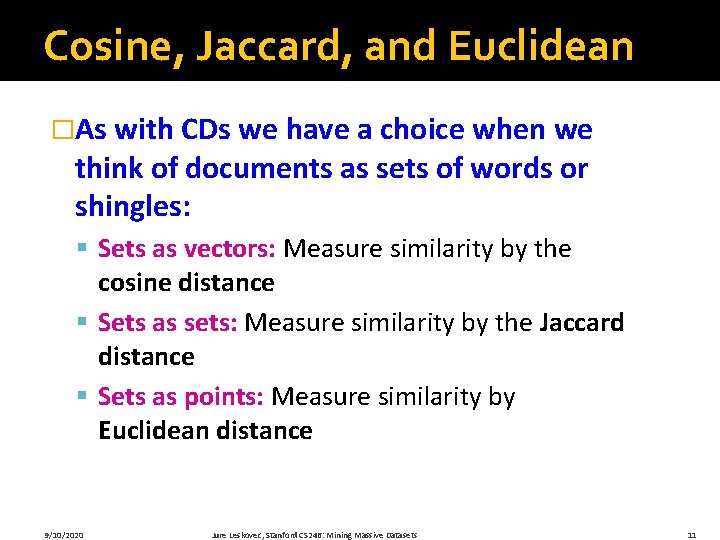 Cosine, Jaccard, and Euclidean �As with CDs we have a choice when we think