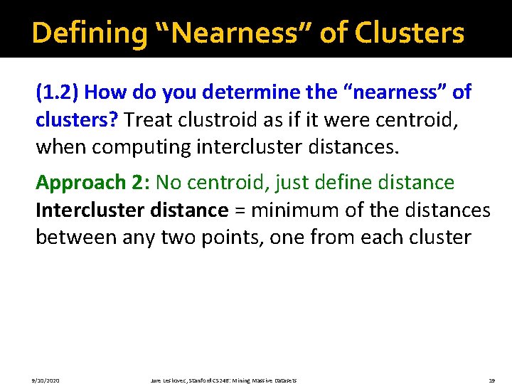 Defining “Nearness” of Clusters (1. 2) How do you determine the “nearness” of clusters?