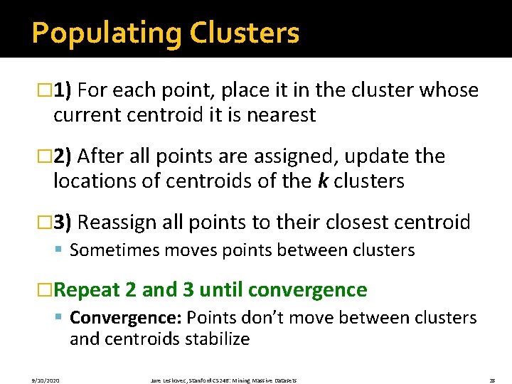 Populating Clusters � 1) For each point, place it in the cluster whose current