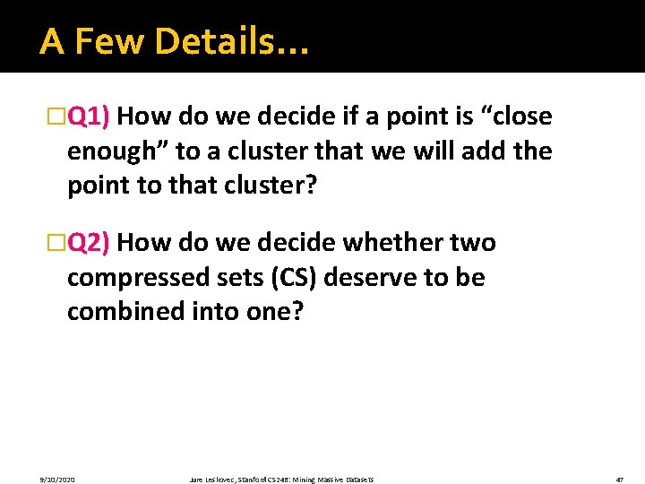 A Few Details… �Q 1) How do we decide if a point is “close