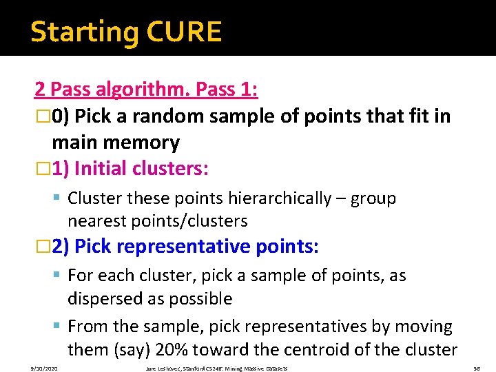 Starting CURE 2 Pass algorithm. Pass 1: � 0) Pick a random sample of