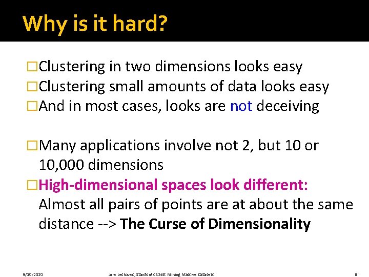 Why is it hard? �Clustering in two dimensions looks easy �Clustering small amounts of