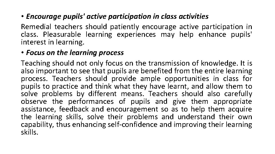  • Encourage pupils' active participation in class activities Remedial teachers should patiently encourage