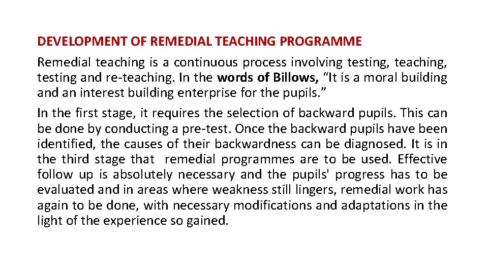 DEVELOPMENT OF REMEDIAL TEACHING PROGRAMME Remedial teaching is a continuous process involving testing, teaching,