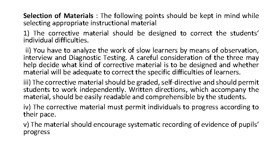 Selection of Materials : The following points should be kept in mind while selecting