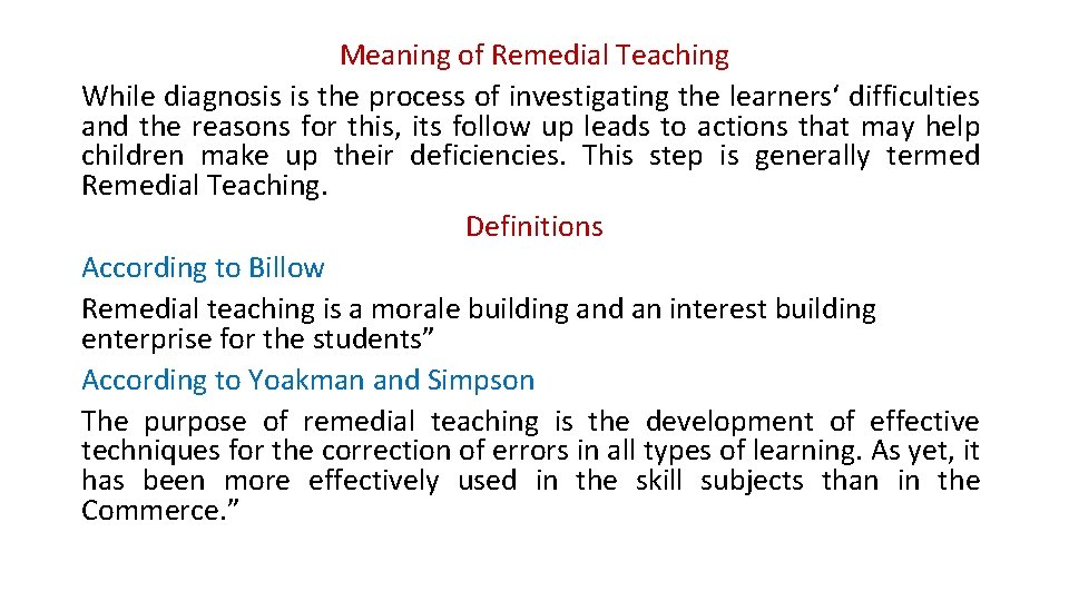 Meaning of Remedial Teaching While diagnosis is the process of investigating the learners‘ difficulties