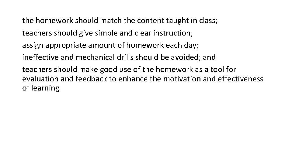 the homework should match the content taught in class; teachers should give simple and