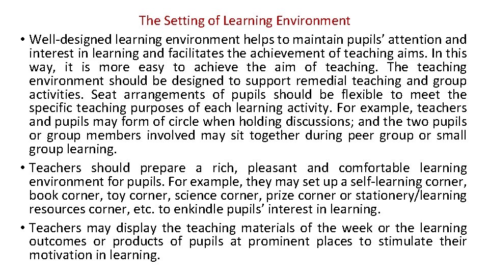 The Setting of Learning Environment • Well-designed learning environment helps to maintain pupils’ attention