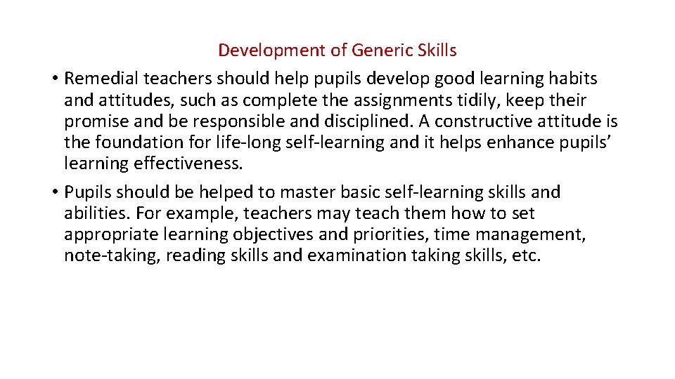 Development of Generic Skills • Remedial teachers should help pupils develop good learning habits