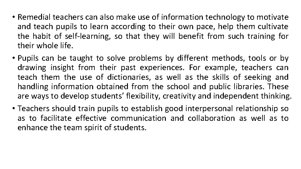  • Remedial teachers can also make use of information technology to motivate and