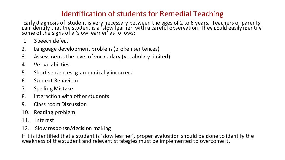 Identification of students for Remedial Teaching Early diagnosis of student is very necessary between