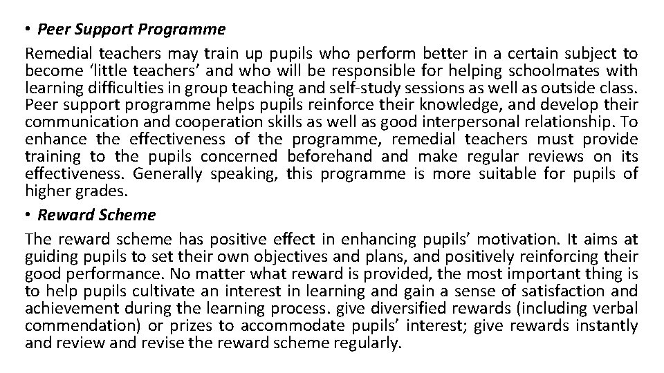  • Peer Support Programme Remedial teachers may train up pupils who perform better