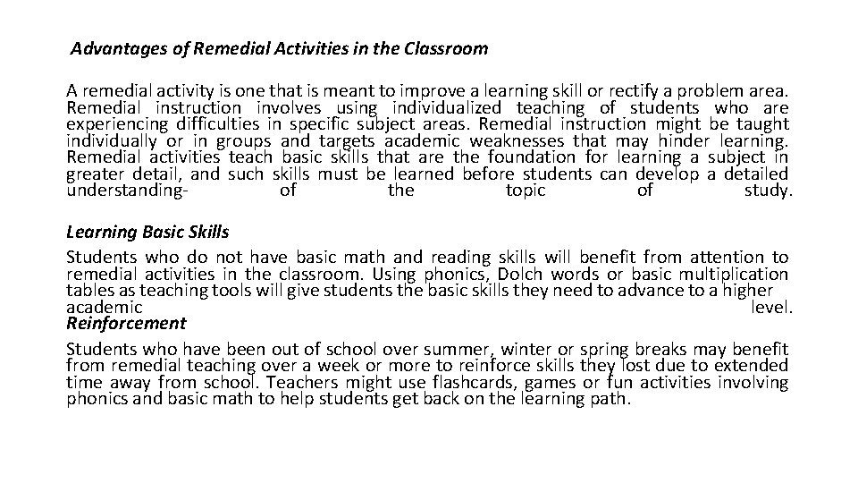 Advantages of Remedial Activities in the Classroom A remedial activity is one that is