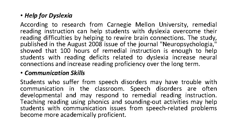  • Help for Dyslexia According to research from Carnegie Mellon University, remedial reading