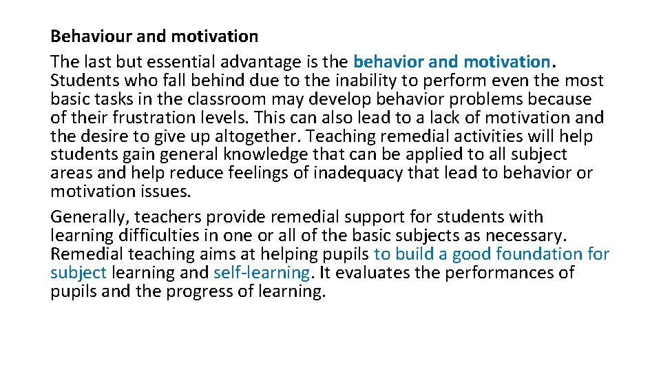 Behaviour and motivation The last but essential advantage is the behavior and motivation. Students
