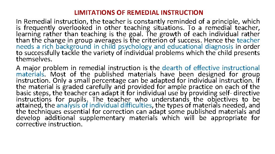 LIMITATIONS OF REMEDIAL INSTRUCTION In Remedial instruction, the teacher is constantly reminded of a