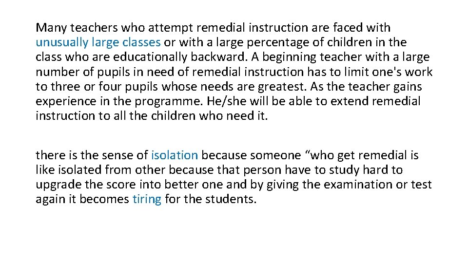 Many teachers who attempt remedial instruction are faced with unusually large classes or with