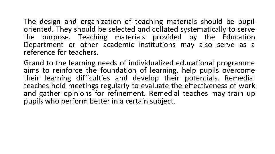 The design and organization of teaching materials should be pupiloriented. They should be selected