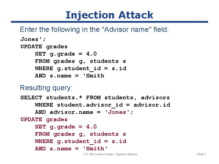 Injection Attack Enter the following in the "Advisor name" field: Jones'; UPDATE grades SET