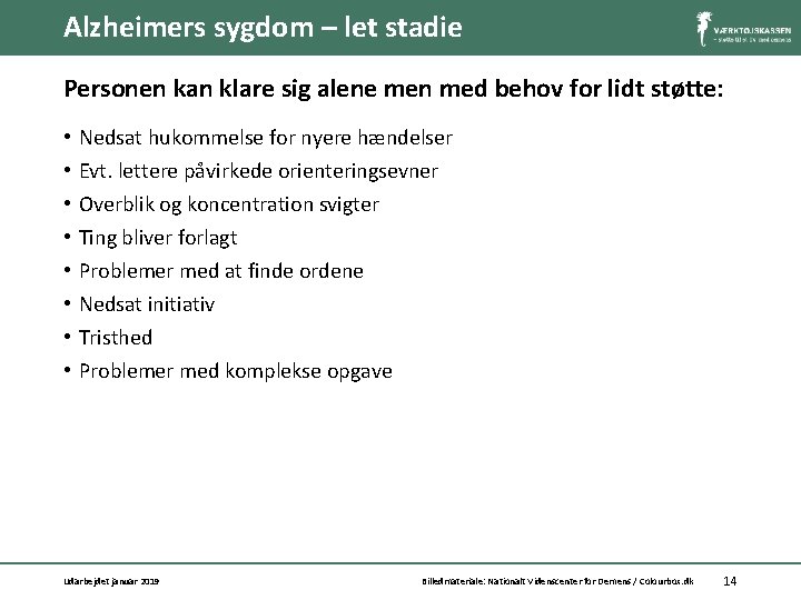 Alzheimers sygdom – let stadie Personen kan klare sig alene men med behov for