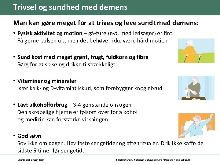 Trivsel og sundhed med demens Man kan gøre meget for at trives og leve