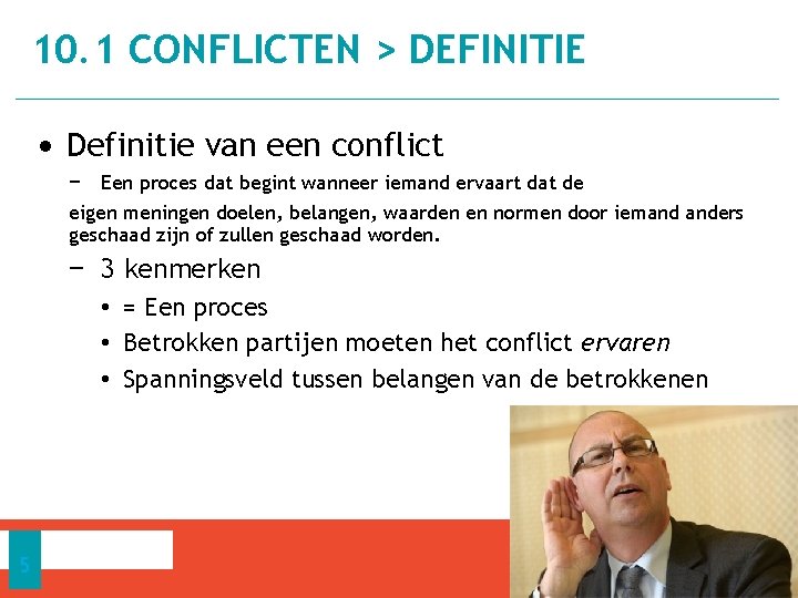 10. 1 CONFLICTEN > DEFINITIE • Definitie van een conflict − Een proces dat