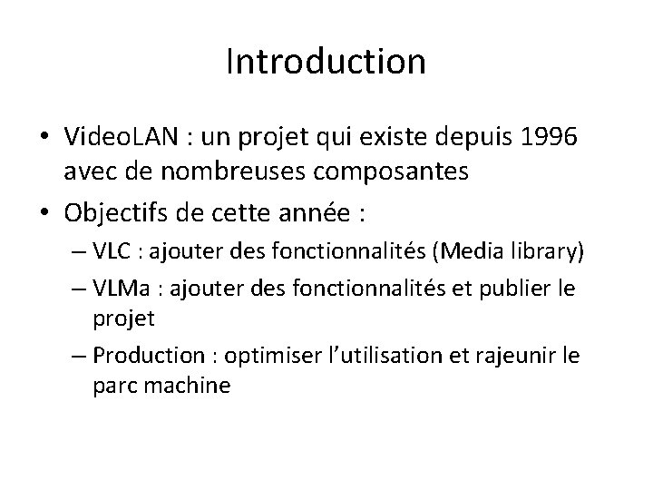 Introduction • Video. LAN : un projet qui existe depuis 1996 avec de nombreuses