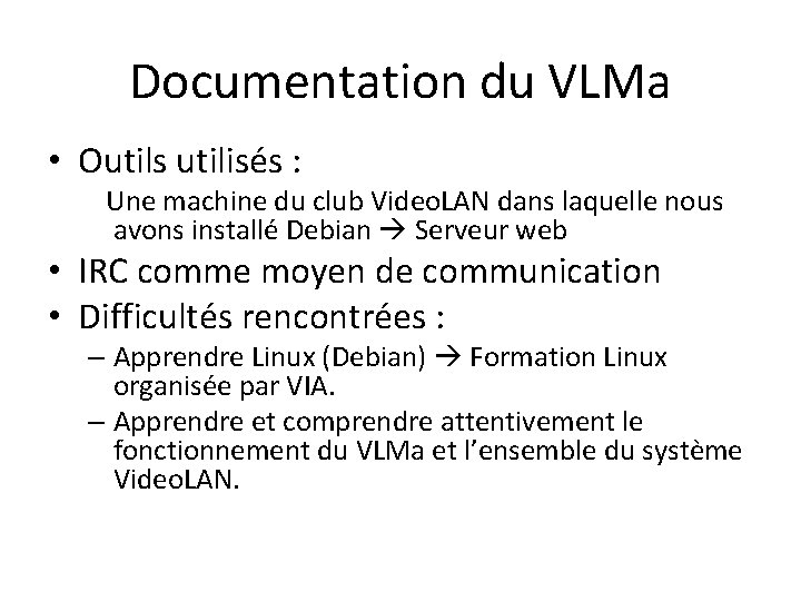 Documentation du VLMa • Outils utilisés : Une machine du club Video. LAN dans