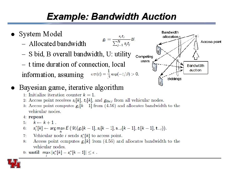 Example: Bandwidth Auction l System Model – Allocated bandwidth – S bid, B overall