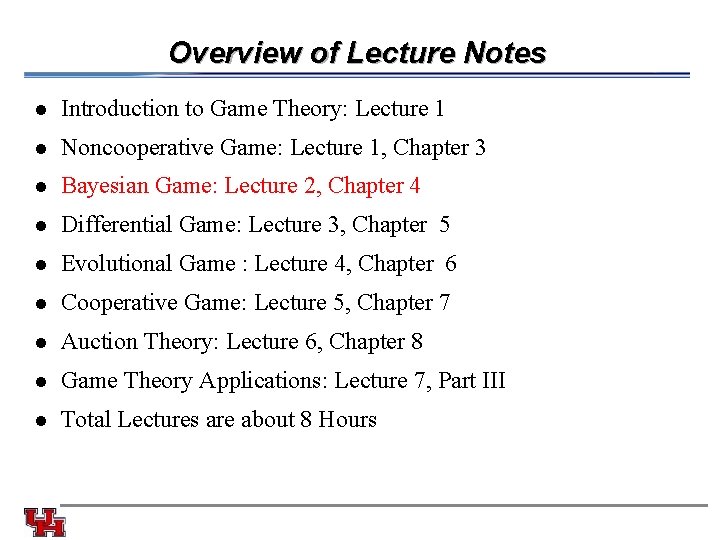 Overview of Lecture Notes l Introduction to Game Theory: Lecture 1 l Noncooperative Game: