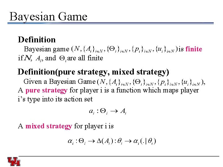 Bayesian Game Definition Bayesian game if , , and are all finite is finite