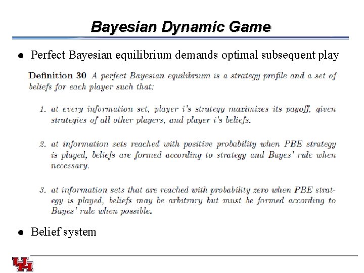 Bayesian Dynamic Game l Perfect Bayesian equilibrium demands optimal subsequent play l Belief system
