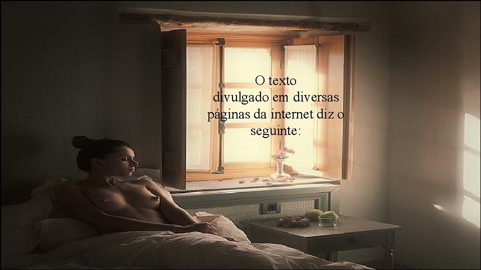 O texto divulgado em diversas páginas da internet diz o seguinte: 