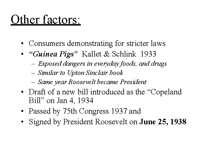 Other factors: • Consumers demonstrating for stricter laws • “Guinea Pigs” Kallet & Schlink