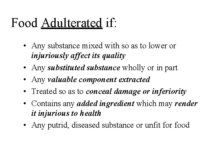 Food Adulterated if: • Any substance mixed with so as to lower or injuriously