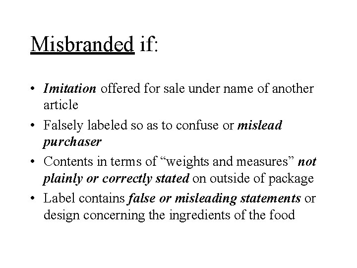 Misbranded if: • Imitation offered for sale under name of another article • Falsely