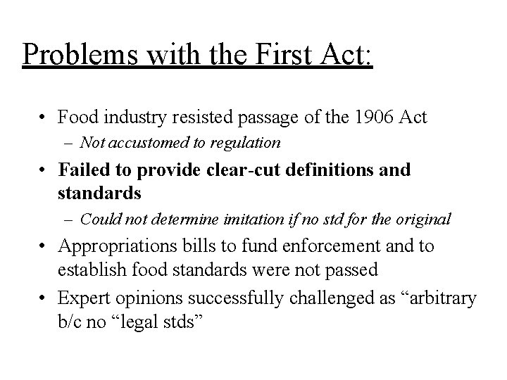 Problems with the First Act: • Food industry resisted passage of the 1906 Act