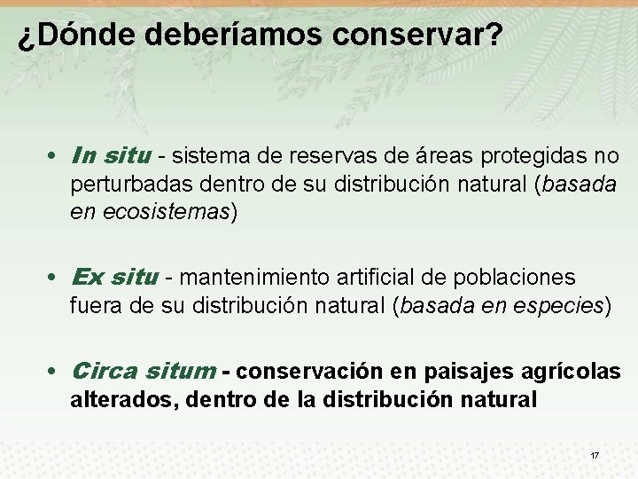 ¿Dónde deberíamos conservar? • In situ - sistema de reservas de áreas protegidas no