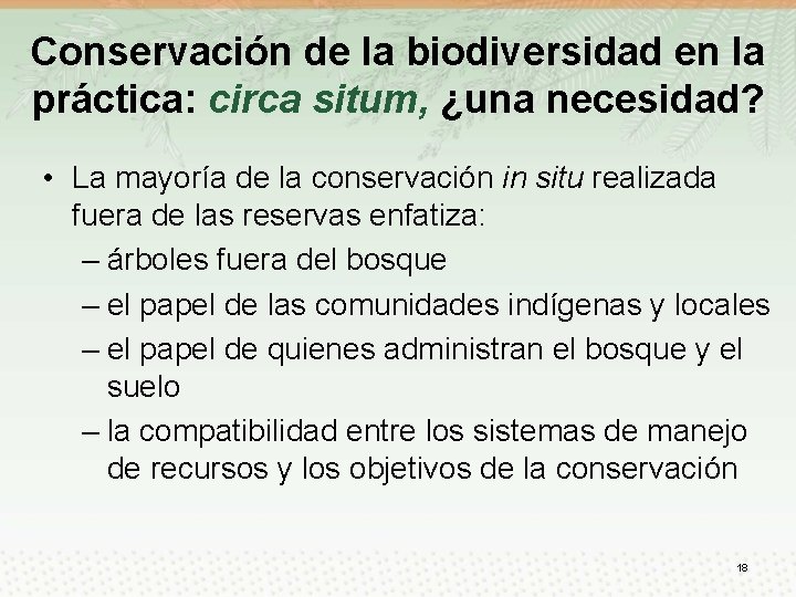 Conservación de la biodiversidad en la práctica: circa situm, ¿una necesidad? • La mayoría