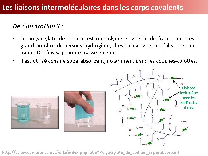 Les liaisons intermoléculaires dans les corps covalents Démonstration 3 : • Le polyacrylate de