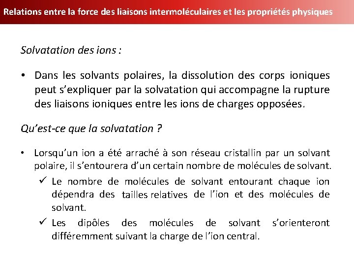 Relations entre la force des liaisons intermoléculaires et les propriétés physiques Solvatation des ions