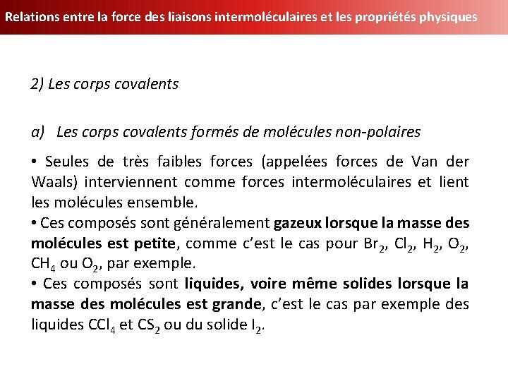 Relations entre la force des liaisons intermoléculaires et les propriétés physiques 2) Les corps