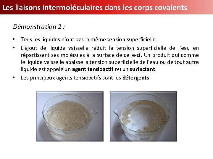 Les liaisons intermoléculaires dans les corps covalents Démonstration 2 : • Tous les liquides