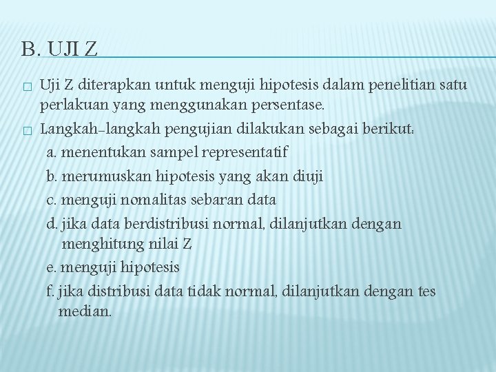 B. UJI Z � � Uji Z diterapkan untuk menguji hipotesis dalam penelitian satu B. UJI Z � � Uji Z diterapkan untuk menguji hipotesis dalam penelitian satu