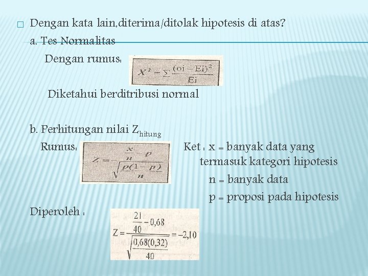 � Dengan kata lain, diterima/ditolak hipotesis di atas? a. Tes Normalitas Dengan rumus: Diketahui