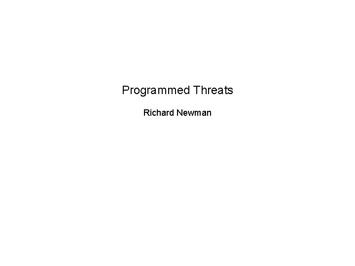 Programmed Threats Richard Newman Programmed Threats Richard Newman