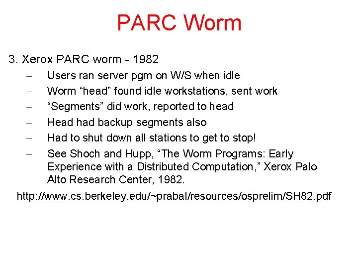 PARC Worm 3. Xerox PARC worm - 1982 – – – Users ran server PARC Worm 3. Xerox PARC worm - 1982 – – – Users ran server