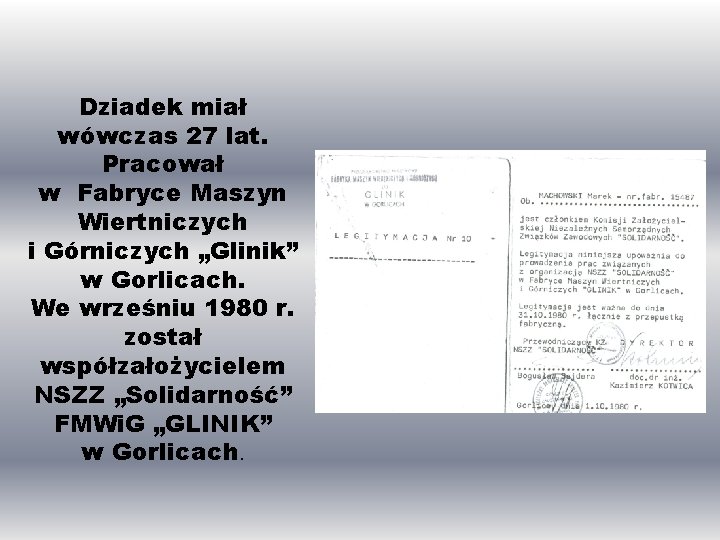 Dziadek miał wówczas 27 lat. Pracował w Fabryce Maszyn Wiertniczych i Górniczych „Glinik” w