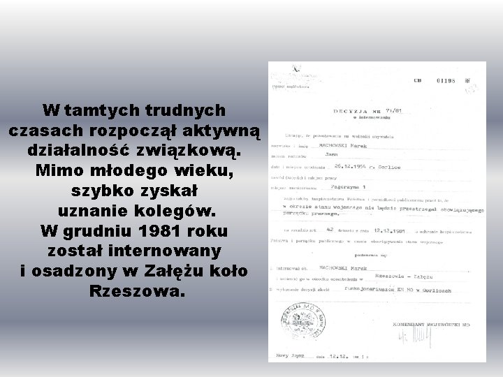 W tamtych trudnych czasach rozpoczął aktywną działalność związkową. Mimo młodego wieku, szybko zyskał uznanie